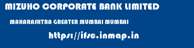 MIZUHO CORPORATE BANK LIMITED  MAHARASHTRA GREATER MUMBAI MUMBAI   ifsc code